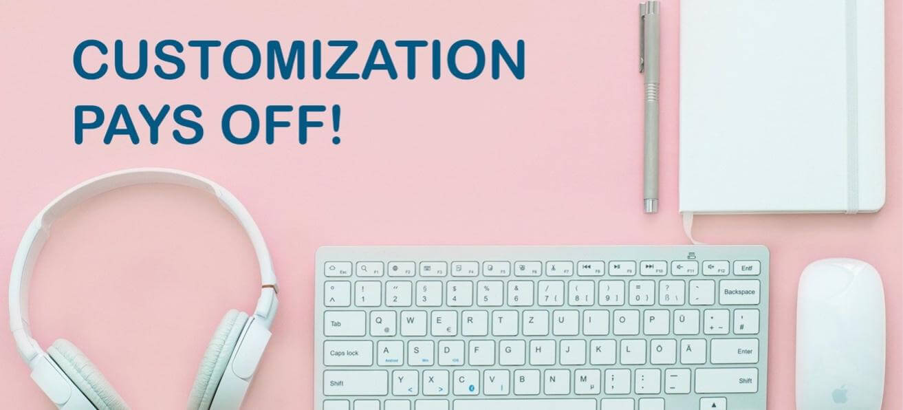 Image of a keyboard, mouse, headphones and notepad with the text "Customization pays off"